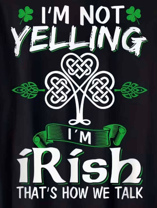 Not yelling I’m Irish T-shirt