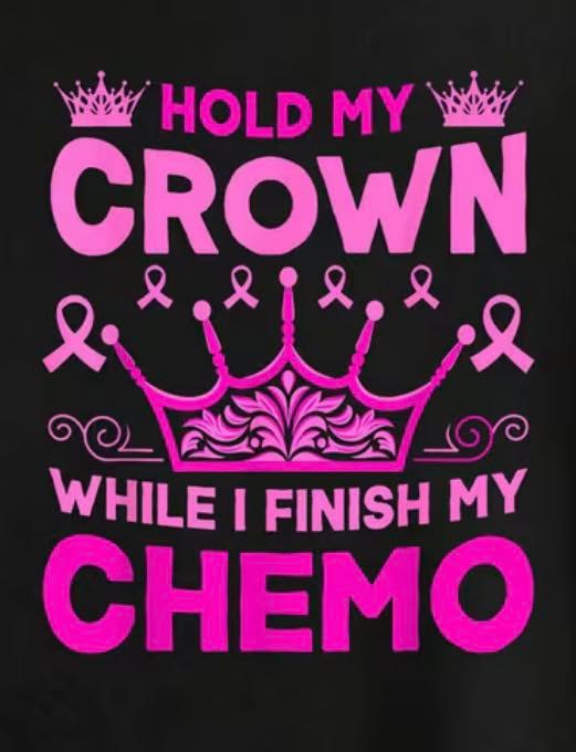 Hold my crown while I finish chemo T-shirt