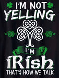 Not yelling I’m Irish T-shirt
