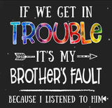 In trouble it’s bothers fault T-shirt