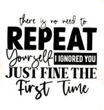 No need to repeat yourself T-shirt