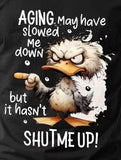 Age slowed me down T-shirt