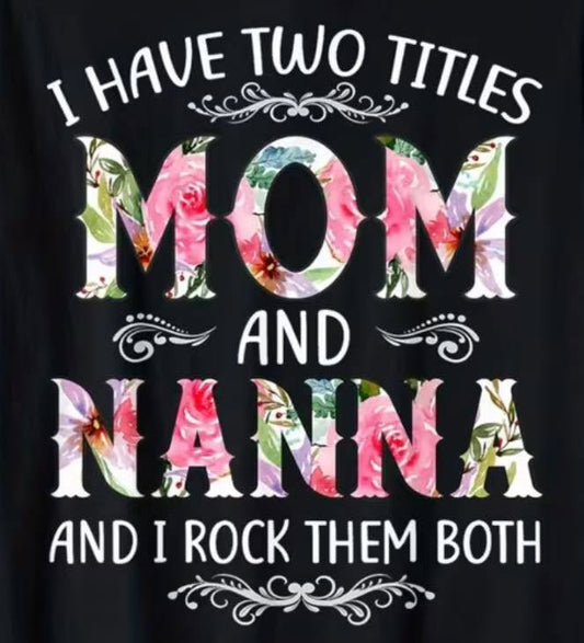 2 titles mom & Nana T-shirt
