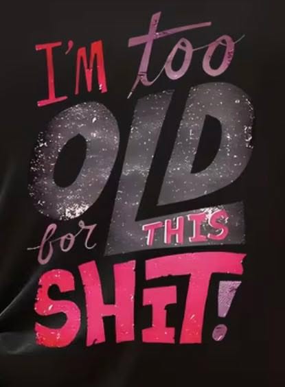 Too old T-shirt