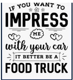 Impress me betterbe a food truck T-shirt